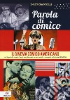 Parola di comico. Il cinema comico americano. La «slapstick comedy» negli anni d'oro dei cartoon e della commedia sofisticata (1930-1950). Vol. 3 libro