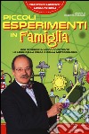 Piccoli esperimenti in famiglia. Per scoprire in modo divertente le leggi della fisica e della meteorologia libro di Laurenzi Francesco Patrioli Laura