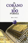 Il Corano in 100 parole libro di Chebel Malek