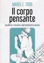 Il corpo pensante. Equilibrio e dinamica del movimento umano