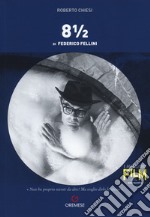 8 ½ di Federico Fellini libro