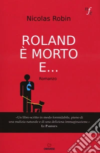 Roland è morto e...