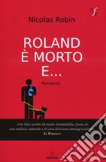 Roland è morto e... libro