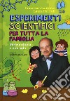 Esperimenti scientifici per tutta la famiglia. Meteorologia e non solo libro di Laurenzi Francesco Patrioli Laura