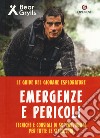 Pericoli ed emergenze. Teniche e consigli di sopravvivenza per tutte le situazioni. Le guide del giovane esploratore. Ediz. a colori libro