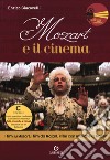Mozart e il cinema. I film su Mozart, i film da Mozart, i film con musiche di Mozart libro