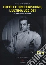 Tutte le ore feriscono, l'ultima uccide! di Jean-Pierre Melville