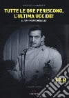 Tutte le ore feriscono, l'ultima uccide! di Jean-Pierre Melville libro