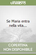 Se Maria entra nella vita... libro