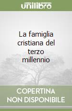 La famiglia cristiana del terzo millennio libro