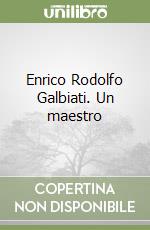Enrico Rodolfo Galbiati. Un maestro
