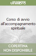 Corso di avvio all'accompagnamento spirituale libro