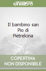 Il bambino san Pio di Pietrelcina libro