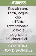 Rus africum. Terra, acqua, olio nell'Africa settentrionale. Scavo e ricognizione nei dintorni di Dougga