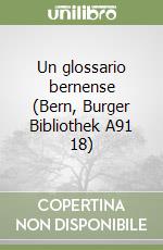 Un glossario bernense (Bern, Burger Bibliothek A91 18)