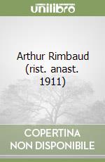 Arthur Rimbaud (rist. anast. 1911) libro