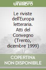 Le riviste dell'Europa letteraria. Atti del Convegno (Trento, dicembre 1999) libro