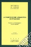 La pianificazione urbanistica di attuazione. Dal piano particolareggiato ai piani operativi libro di De Pretis D. (cur.)