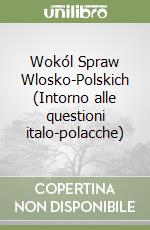 Wokól Spraw Wlosko-Polskich (Intorno alle questioni italo-polacche) libro