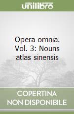 Opera omnia. Vol. 3: Nouns atlas sinensis libro