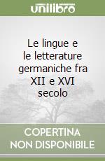 Le lingue e le letterature germaniche fra XII e XVI secolo libro