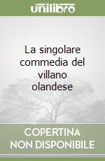 La singolare commedia del villano olandese