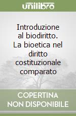 Introduzione al biodiritto. La bioetica nel diritto costituzionale comparato libro