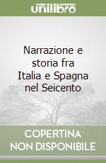 Narrazione e storia fra Italia e Spagna nel Seicento