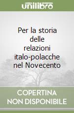 Per la storia delle relazioni italo-polacche nel Novecento libro