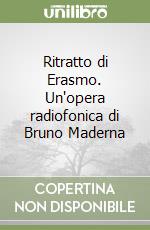 Ritratto di Erasmo. Un'opera radiofonica di Bruno Maderna