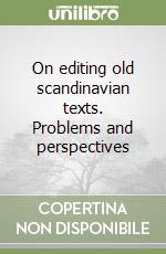 On editing old scandinavian texts. Problems and perspectives libro