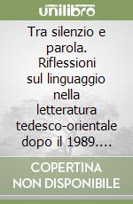 Tra silenzio e parola. Riflessioni sul linguaggio nella letteratura tedesco-orientale dopo il 1989. Christa Wolf e Kurt Drawert