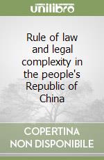Rule of law and legal complexity in the people's Republic of China libro
