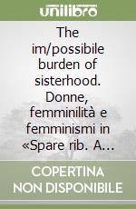 The im/possibile burden of sisterhood. Donne, femminilità e femminismi in «Spare rib. A women'liberation magazine»