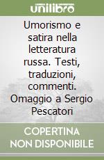 Umorismo e satira nella letteratura russa. Testi, traduzioni, commenti. Omaggio a Sergio Pescatori libro