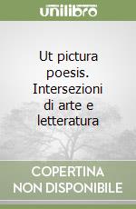 Ut pictura poesis. Intersezioni di arte e letteratura libro