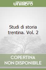 Studi di storia trentina. Vol. 2