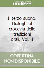 Il terzo suono. Dialoghi al crocevia delle tradizioni orali. Vol. 1 libro