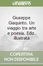 Giuseppe Giaquinto. Un viaggio tra arte e poesia. Ediz. illustrata libro