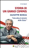 Storia di un Grand Commis. Giuseppe Borgia «Una vita al servizio dello Stato» libro