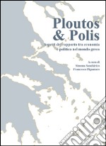 Plputos & polis. Aspetti del rapporto tra economia e politica nel mondo greco