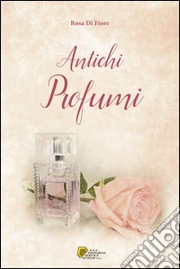 Antichi profumi libro