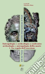 Archeologia e antropologia della morte. Vol. 1: La regola dell'eccezione