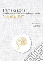 Trame di storia. Metodi e strumenti dell'archeologia sperimentale libro