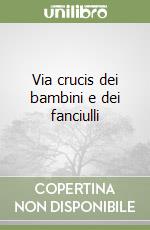 Via crucis dei bambini e dei fanciulli