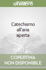 Catechismo all'aria aperta libro