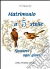 Matrimonio a 5 stelle. Sposarci ogni giorno libro