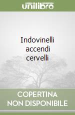 Indovinelli accendi cervelli libro