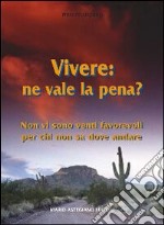 Vivere: ne vale la pena? Non vi sono venti favorevoli per chi non sa dove andare libro