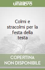 Colmi e stracolmi per la festa della testa